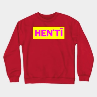 Hen'tī Crewneck Sweatshirt